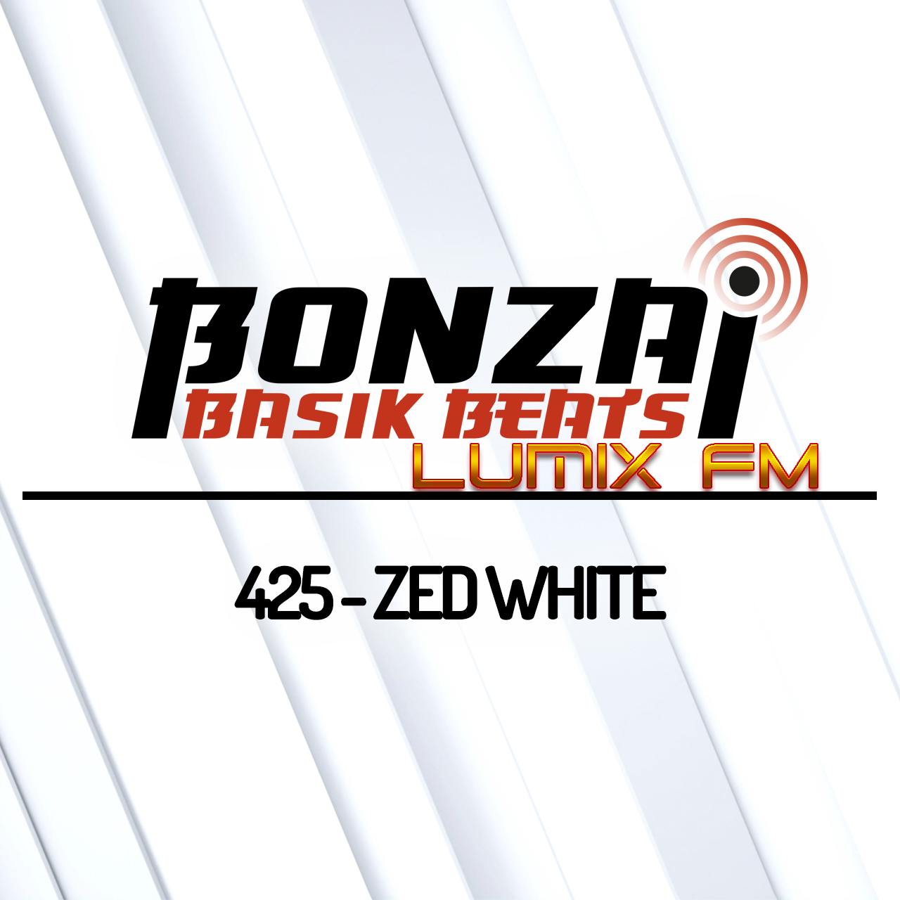 Bonzai Progressive — Bonzai Basik Beats #425 with Zed White
