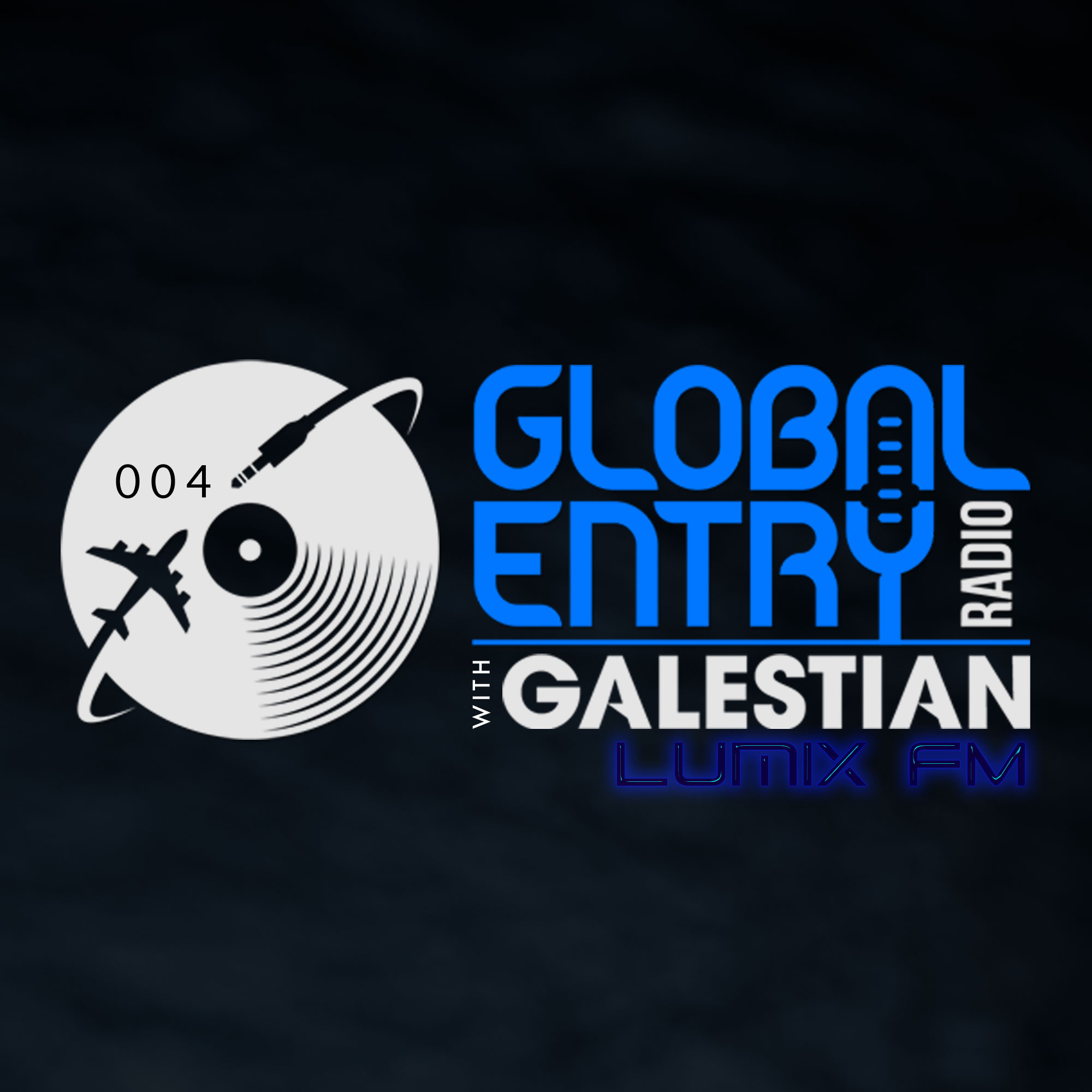 Galestian — Global Entry Radio #004